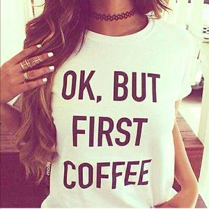 Ok, but first coffee tee
